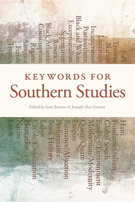 Keywords for Southern Studies - Romine, Scott (Editor), and Greeson, Jennifer Rae, Professor (Editor), and Nunn, Erich (Contributions by)