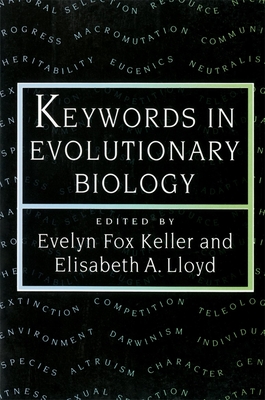 Keywords in Evolutionary Biology - Keller, Evelyn Fox (Editor), and Lloyd, Elisabeth A (Editor)