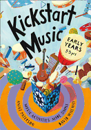 Kickstart Music Early Years: Music Activities Made Simple - Early Years