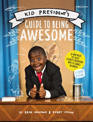 Kid President's Guide to Being Awesome - Novak, Robby, and Montague, Brad