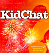 Kidchat: 222 Creative Questions to Spark Conversations - Nicholaus, Bret R, and Lowrie, Paul