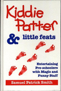 Kiddie Patter & Little Feats: Entertaining Pre-Schoolers with Magic & Funny Stuff