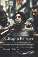 Kidnap & Ransom: Crisis Management & Kidnapping Prevention