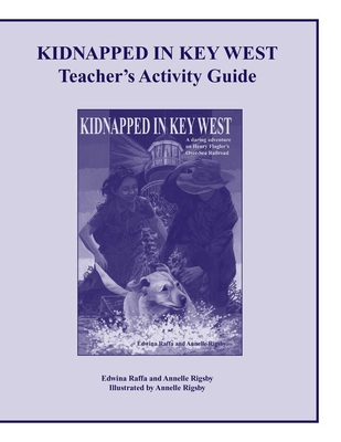 Kidnapped in Key West Teacher's Activity Guide - Raffa, Edwina, and Rigsby, Annelle