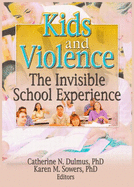 Kids and Violence: The Invisible School Experience