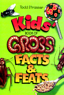 Kids' Book of Gross Facts & Feats