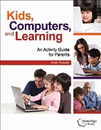 Kids, Computers, and Learning: An Activity Guide for Parents