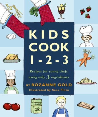 Kids Cook 1-2-3: Recipes for Young Chefs Using Only 3 Ingredients - Gold, Rozanne