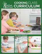 Kids Cook Real Food: Cooking Class Curriculum