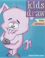 Kids Draw Baby Animals - Hart, Christopher