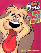 Kids Draw Dogs, Puppies, & Wolves - Hart, Christopher