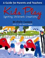 Kids Play: Igniting Children's Creativity - Cassou, Michell, and Cassou, Michele