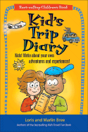 Kid's Trip Diary: Kids! Write about Your Own Adventures and Experiences!