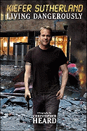 Kiefer Sutherland: Living Dangerously