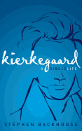 Kierkegaard: A Single Life