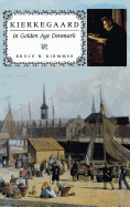 Kierkegaard in Golden Age Denmark