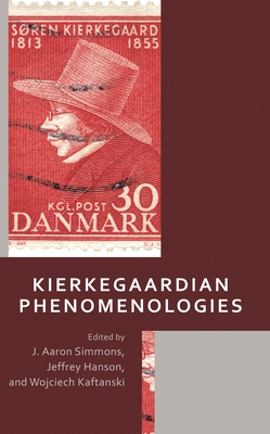Kierkegaardian Phenomenologies - Boesel, Chris (Contributions by), and Bowen, Amber (Contributions by), and DeLay, Steven (Contributions by)