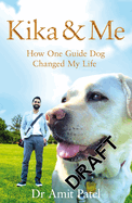 Kika & Me: How One Extraordinary Guide Dog Changed My World
