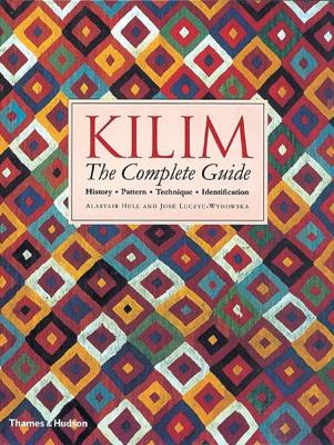 Kilim: The Complete Guide: History � Pattern � Technique � Identification - Hull, Alastair, and Luczyc-Wyhowska, Jos�