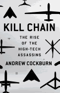 Kill Chain: The Rise of the High-Tech Assassins
