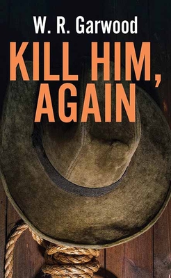 Kill Him, Again - Garwood, W R