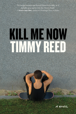 Kill Me Now: A Novel - Reed, Timmy