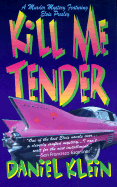 Kill Me Tender: A Murder Mystery Featuring the Singing Sleuth Elvis Presley