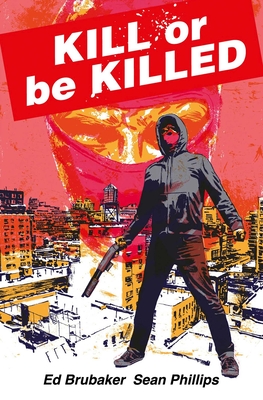 Kill or Be Killed Compendium - Brubaker, Ed, and Breitweiser, Elizabeth