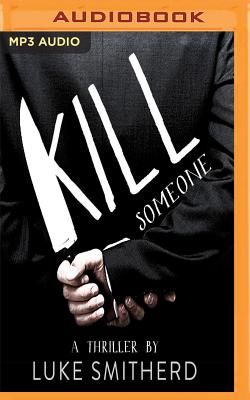 Kill Someone - Smitherd, Luke, and Addis, Matt (Read by)
