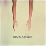 Kill the Moonlight