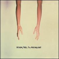 Kill the Moonlight - Spoon