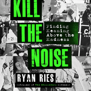 Kill the Noise: Finding Meaning Above the Madness