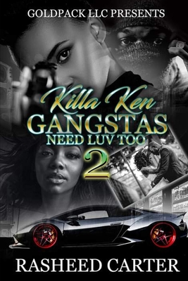 Killa Ken Gangstas need luv too 2 - Carter, Rasheed