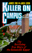 Killer Campus - Fox, James, and Levin, Jack, Professor, PH.D.