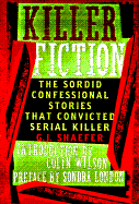 Killer Fiction: The Sordid Confessional Stories That Convicted Serial Killer G. J. Schaefer