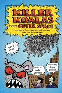 Killer Koalas from Outer Space and Lots of Other Very Bad Stuff t