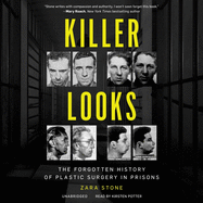 Killer Looks: The Forgotten History of Plastic Surgery in Prisons