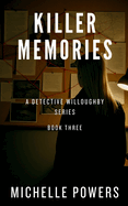 Killer Memories: A Detective Willoughby Series Book Three