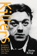 Killers: Britain's Deadliest Murderers Tell Their Stories