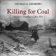 Killing for Coal: America's Deadliest Labor War