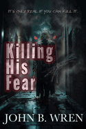 Killing His Fear