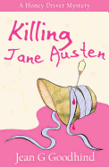 Killing Jane Austen: A Honey Driver Murder Mystery