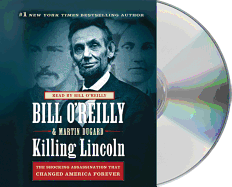 Killing Lincoln: The Shocking Assassination That Changed America Forever
