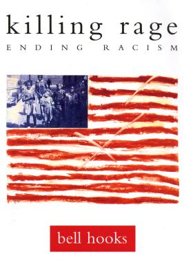 Killing Rage: Ending Racism - Hooks, Bell
