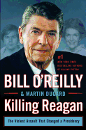 Killing Reagan: The Violent Assault That Changed a Presidenc