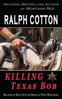 Killing Texas Bob - Cotton, Ralph