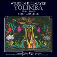 Killmayer: Yolimba - Alan Titus (baritone); Christoph Pr�gardien (vocals); Faridah Sch�fer-Subrata (vocals); Hanna Farinelli (vocals);...