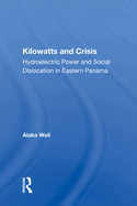 Kilowatts and Crisis: Hydroelectric Power and Social Dislocation in Eastern Panama
