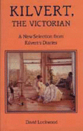 Kilvert the Victorian: A New Selection from Kilvert's Diaries