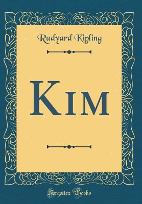 Kim (Classic Reprint) - Kipling, Rudyard